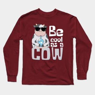 Be Cool As A Cow Funny Long Sleeve T-Shirt